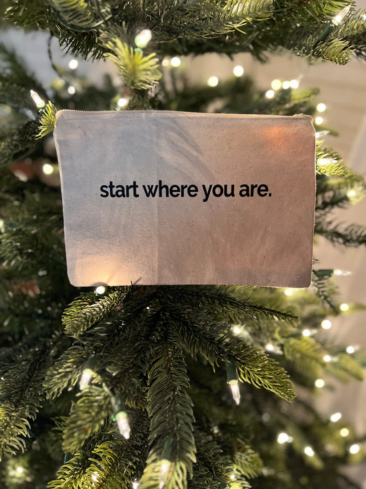 Start Where You Are Zipper Pouch